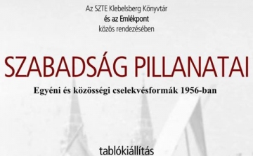 Szegeden a A szabadság pillanatai. Egyéni és közösségi cselekvésformák 1956-ban kiállítás