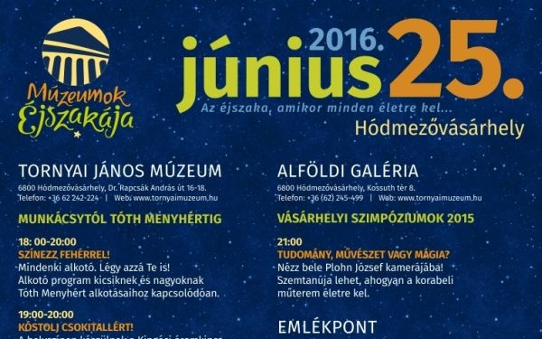 MÚZEUMOK ÉJSZAKÁJA HÓDMEZŐVÁSÁRHELY (2016. június 25)