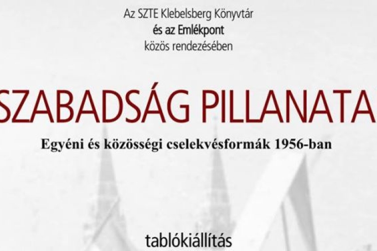 Szegeden a A szabadság pillanatai. Egyéni és közösségi cselekvésformák 1956-ban kiállítás