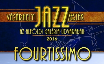 Vásárhelyi Jazz/esték- FOURTISSIMO koncert az Alföldi Galériában