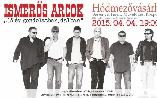 Ismerős Arcok koncert Hódmezővásárhelyen